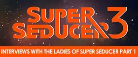 Super Seducer 3 - Interviews with the Ladies of Super Seducer - Part 1