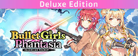 Bullet Girls Phantasia Deluxe Edition